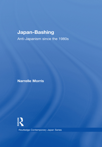 Japan-Bashing: Anti-Japanism since the 1980s