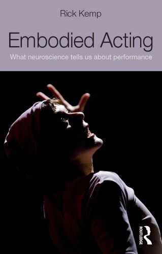 Embodied Acting: What Neuroscience Tells Us about Performance