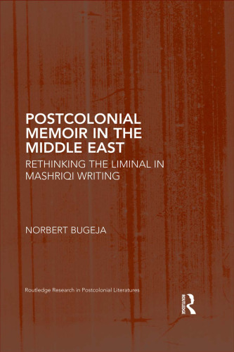 Postcolonial Memoir in the Middle East: Rethinking the Liminal in Mashriqi Writing