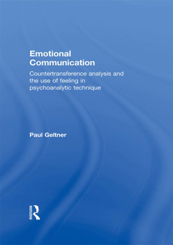 Emotional Communication: Countertransference analysis and the use of feeling in psychoanalytic technique
