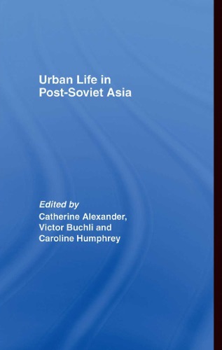 Urban Life in Post-Soviet Asia