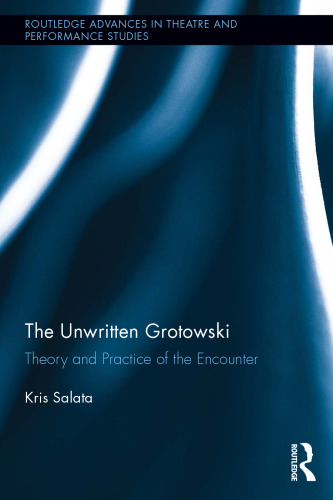 The Unwritten Grotowski: Theory and Practice of the Encounter
