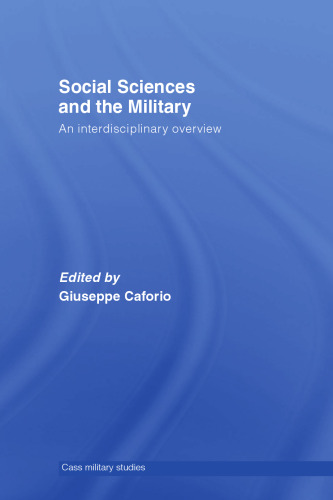 Social Sciences and the Military: An Interdisciplinary Overview(Cass Military Studies)
