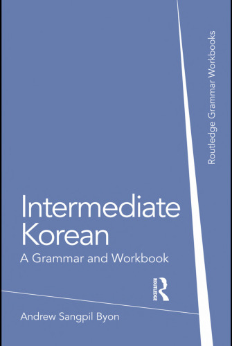 Intermediate Korean: A Grammar and Workbook (Grammar Workbooks)