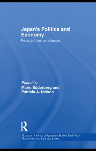 Japan's Politics and Economy: Perspectives on change (European Institute of Japanese Studies East Asian Economics and Business Series)