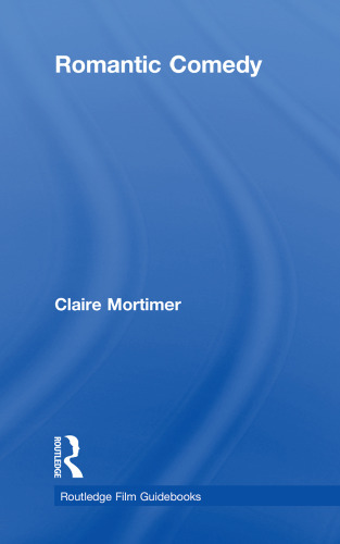 Romantic Comedy (Routledge Film Guidebooks)