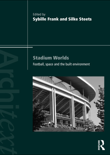 Stadium Worlds: Football, Space and the Built Environment