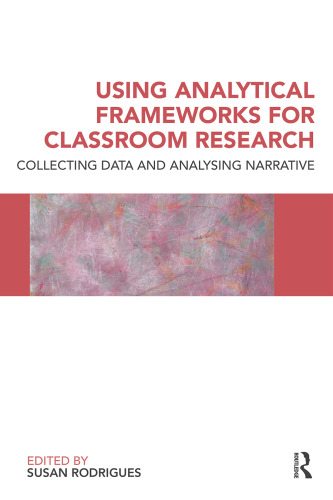 Using Analytical Frameworks for Classroom Research: Collecting Data and Analysing Narrative