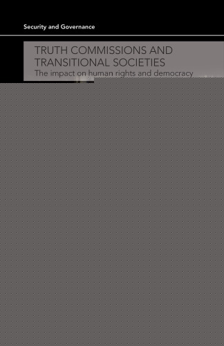 Truth Commissions and Transitional Societies: The Impact on Human Rights and Democracy