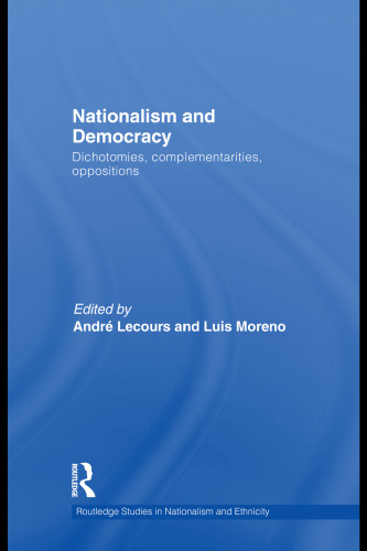 Nationalism and Democracy: Dichotomies, Complementarities, Oppositions (Routledge Studies in Nationalism and Ethnicity)