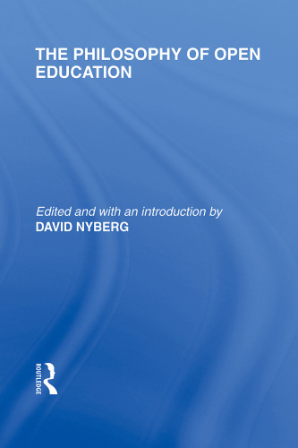 The Philosophy of Open Education (International Library of the Philosophy of Education Volume 15)
