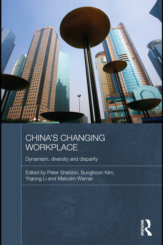 China's Changing Workplace: Dynamism, diversity and disparity (Routledge Contemporary China Series)