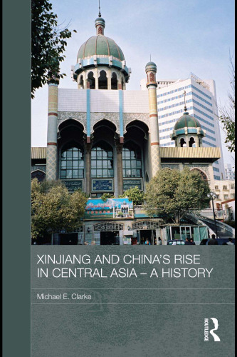 Xinjiang and China's Rise in Central Asia: A History