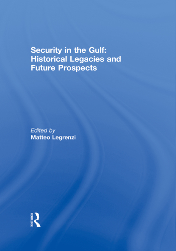 Security in the Gulf: Historical Legacies and Future Prospects
