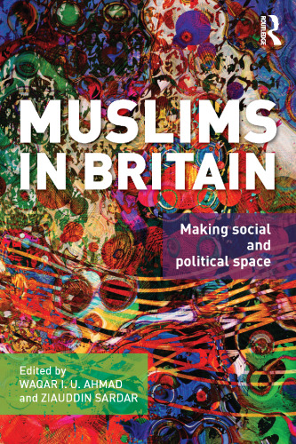 Muslims in Britain: Making Social and Political Space