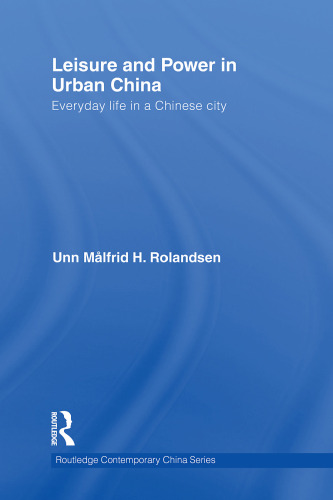 Leisure and Power in Urban China: Everyday life in a Chinese city