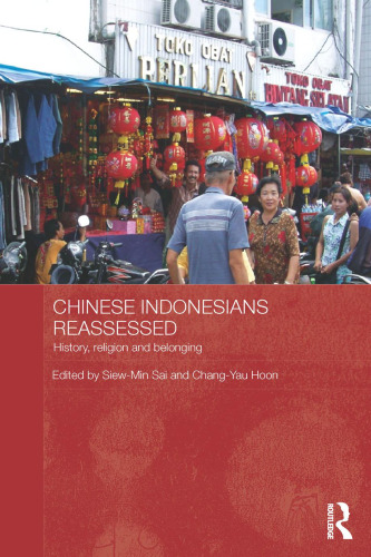 Chinese Indonesians Reassessed: History, Religion and Belonging