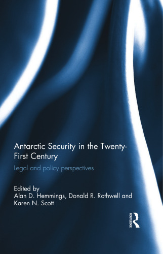 Antarctic Security in the Twenty-First Century: Legal and Policy Perspectives