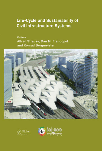 Life-Cycle and Sustainability of Civil Infrastructure Systems: Proceedings of the Third International Symposium on Life-Cycle Civil Engineering ...