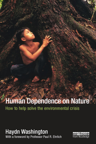 Human Dependence on Nature: How to Help Solve the Environmental Crisis
