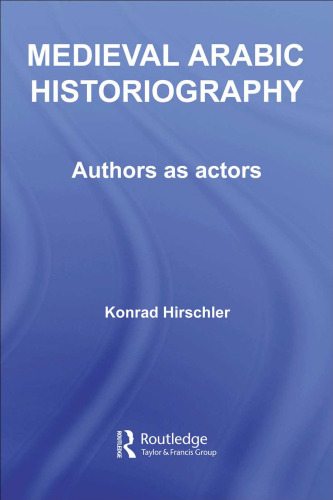 Medieval Arabic Historiography: Authors as Actors