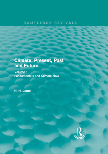 Climate: Present, Past and Future: Volume 1: Fundamentals and Climate Now