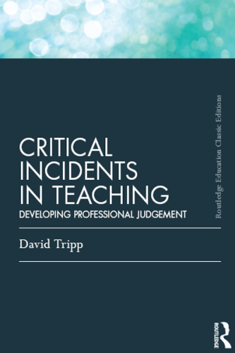 Critical Incidents in Teaching: Developing Professional Judgement