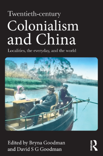 Twentieth Century Colonialism and China: Localities, the everyday, and the world