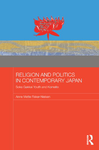 Religion and Politics in Contemporary Japan: Soka Gakkai Youth and Komeito
