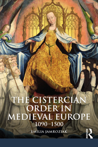 The Cistercian Order in Medieval Europe: 1090-1500 (The Medieval World)