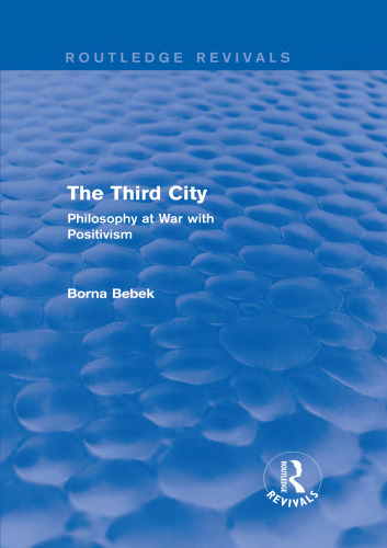 The Third City (Routledge Revivals): Philosophy at War with Positivism