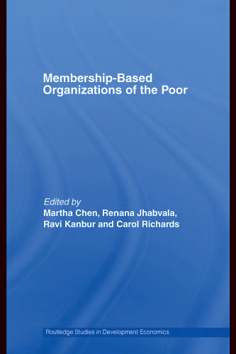 Membership Based Organizations of the Poor (Routledge Studies in Development Economics)