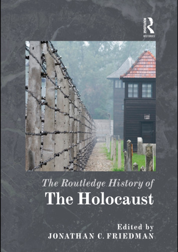 The Routledge History of the Holocaust (Routledge Histories)