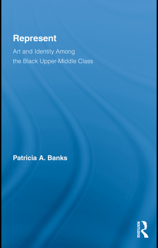 Represent: Art and Identity Among the Black Upper-Middle Class