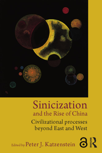 Sinicization and the Rise of China: Civilizational Processes Beyond East and West