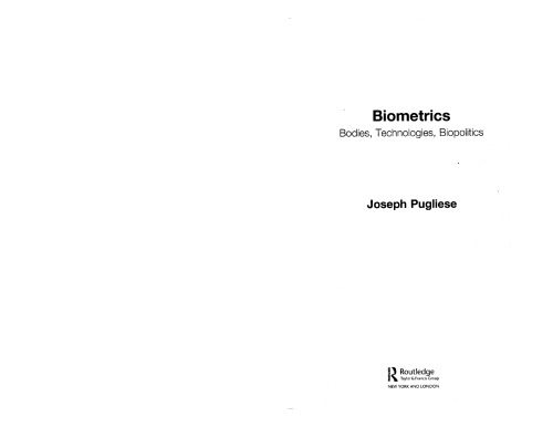 Biometrics: Bodies, Technologies, Biopolitics