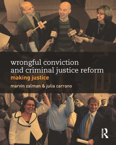 Wrongful Conviction and Criminal Justice Reform: Making Justice