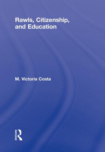 Rawls, Citizenship, and Education (Routledge Studies in Contemporary Philosophy)