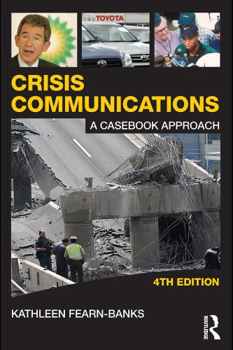 Crisis Communications: A Casebook Approach, 4th Edition (Routledge Communication Series)