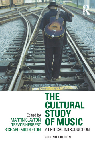 The Cultural Study of Music: A Critical Introduction