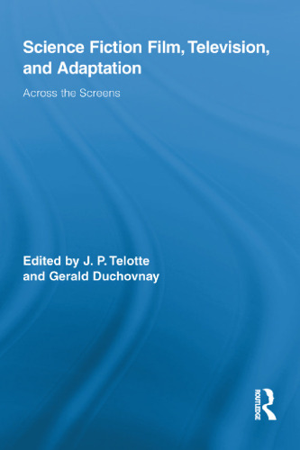 Science Fiction Film, Television, and Adaptation: Across the Screens