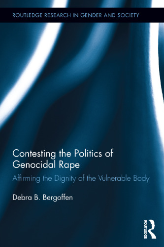 Contesting the Politics of Genocidal Rape: Affirming the Dignity of the Vulnerable Body