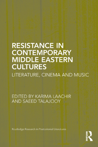 Resistance in Contemporary Middle Eastern Cultures: Literature, Cinema and Music