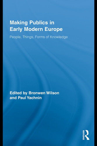 Making Publics in Early Modern Europe (Routledge Studies in Renaissance Literature and Culture)