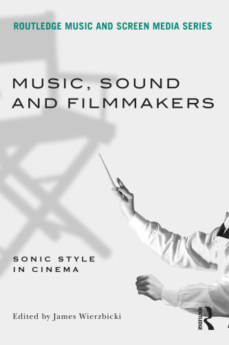 Music, Sound and Filmmakers: Sonic Style in Cinema