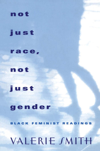 Not Just Race, Not Just Gender: Black Feminist Readings