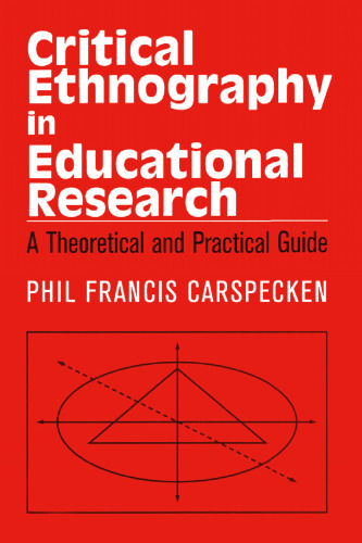 Critical Ethnography in Educational Research: A Theoretical and Practical Guide