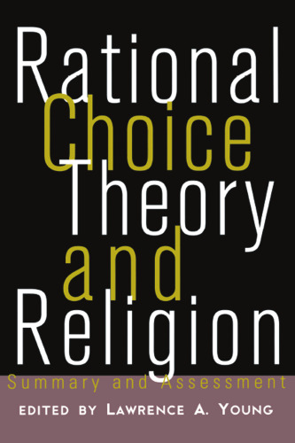 Rational Choice Theory and Religion: Summary and Assessment