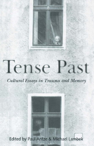 Tense Past: Cultural Essays in Trauma and Memory
