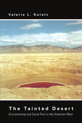 The Tainted Desert: Environmental and Social Ruin in the American West
